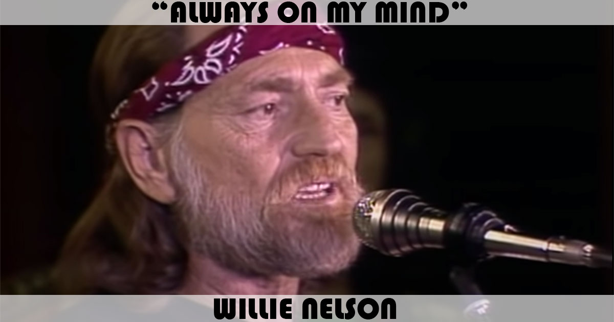 "Always On My Mind" by Willie Nelson