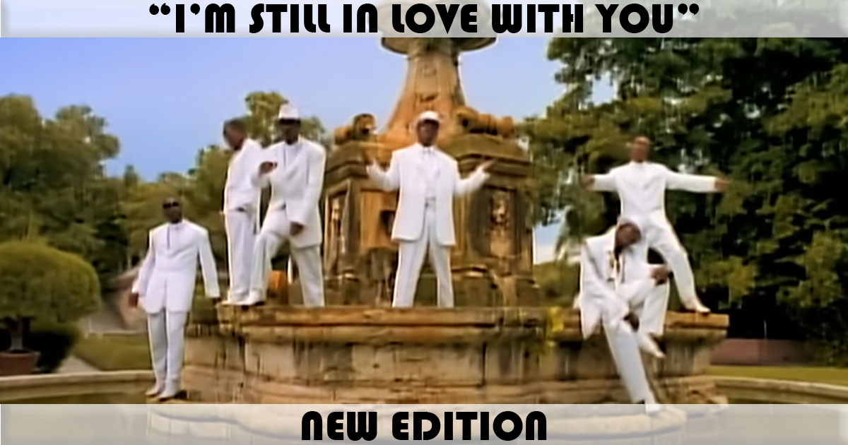 "I'm Still In Love With You" by New Edition
