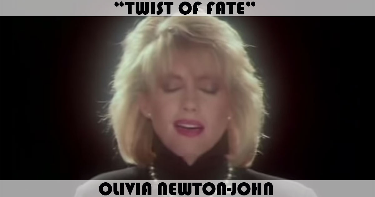 "Twist Of Fate" by Olivia Newton-John