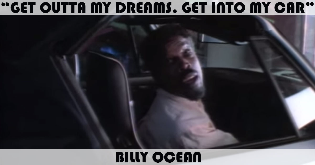 "Get Outta My Dreams, Get Into My Car" by Billy Ocean