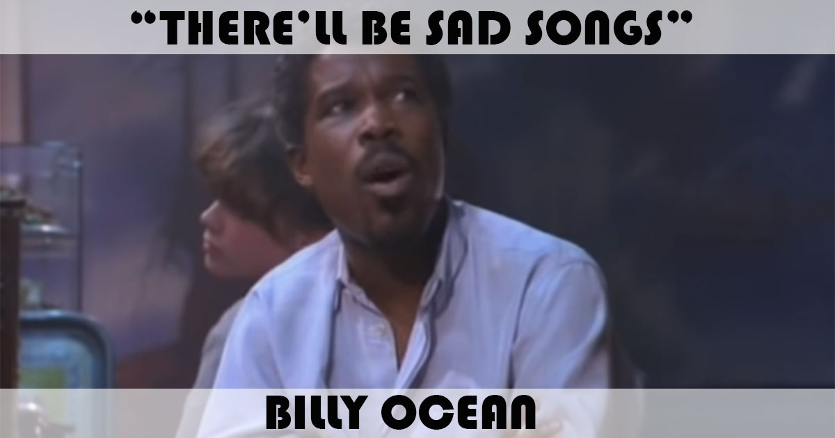 "There'll Be Sad Songs (To Make You Cry)" by Billy Ocean