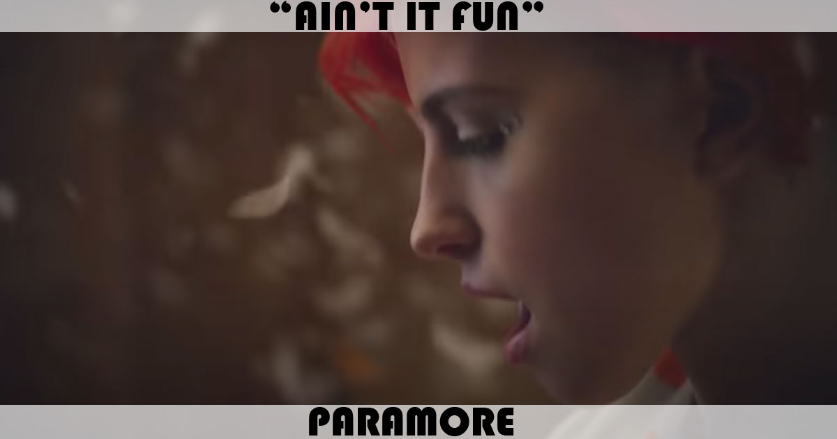 "Ain't It Fun" by Paramore