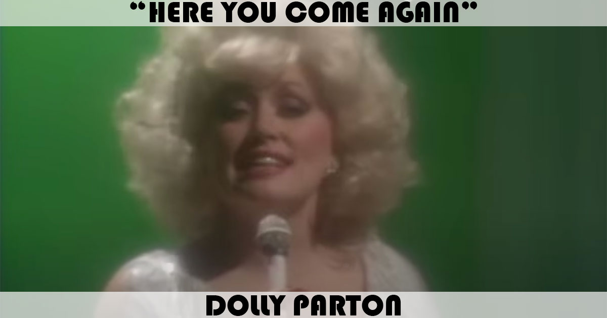 "Here You Come Again" by Dolly Parton