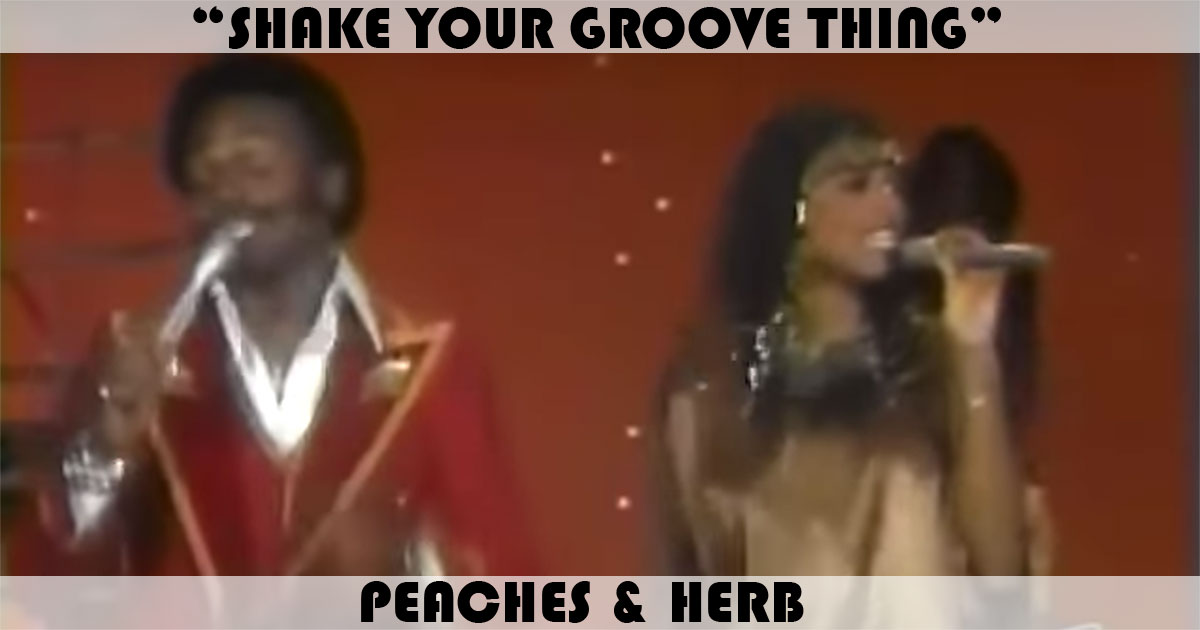 "Shake Your Groove Thing" by Peaches & Herb