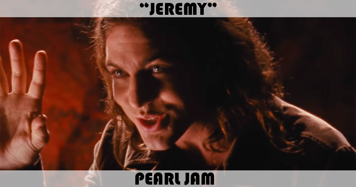"Jeremy" by Pearl Jam