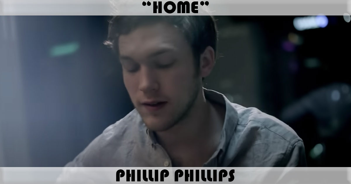 "Home" by Phillip Phillips