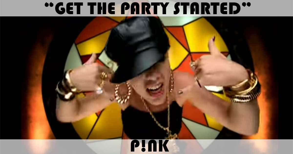 "Get The Party Started" by Pink