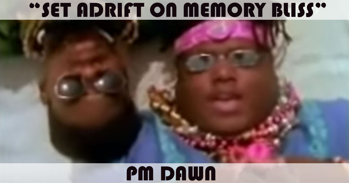 "Set Adrift On Memory Bliss" by P.M. Dawn