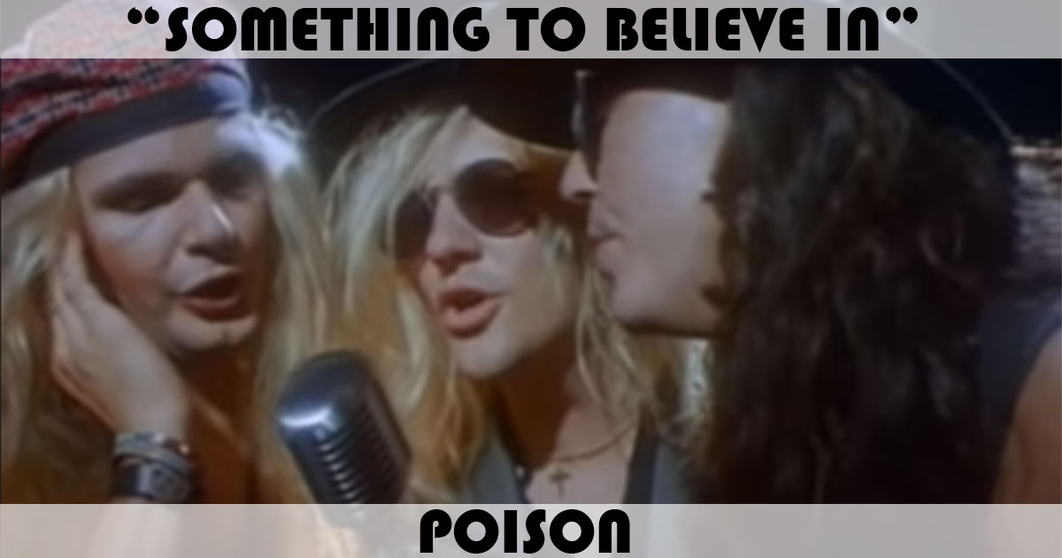 "Something To Believe In" by Poison