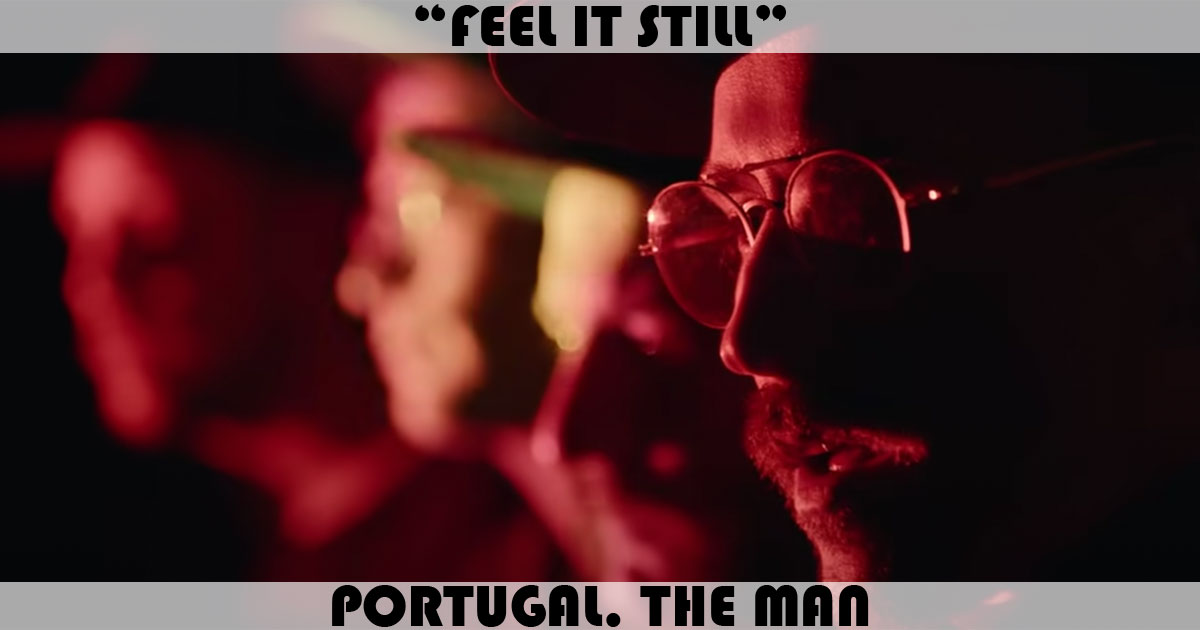 "Feel It Still" by Portugal. The Man