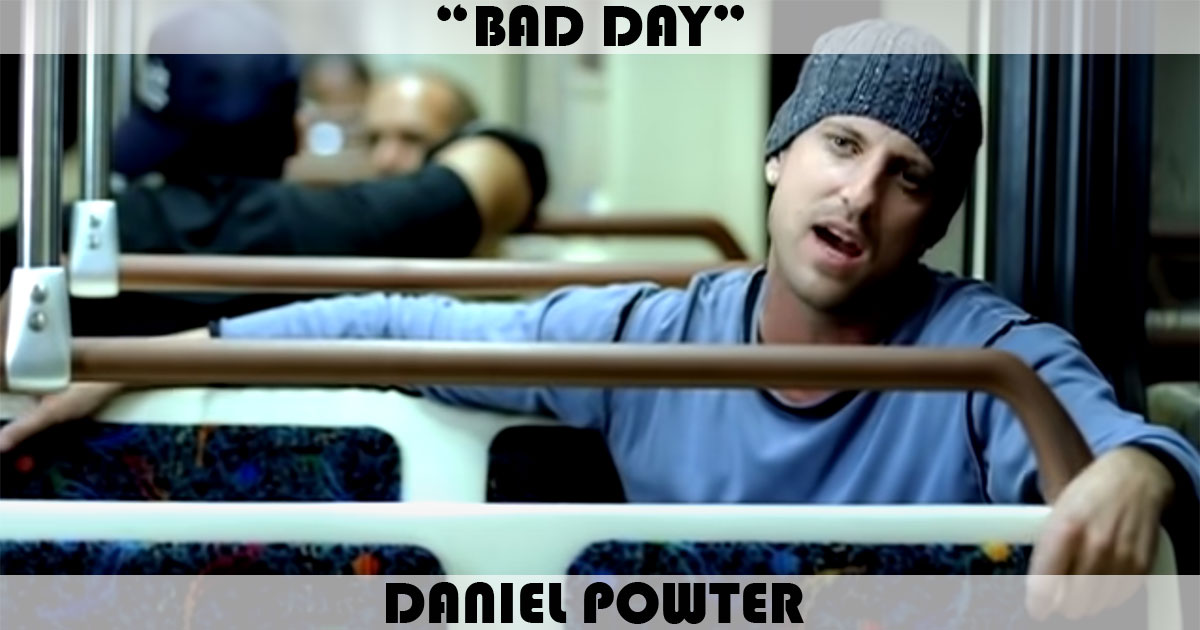 "Bad Day" by Daniel Powter