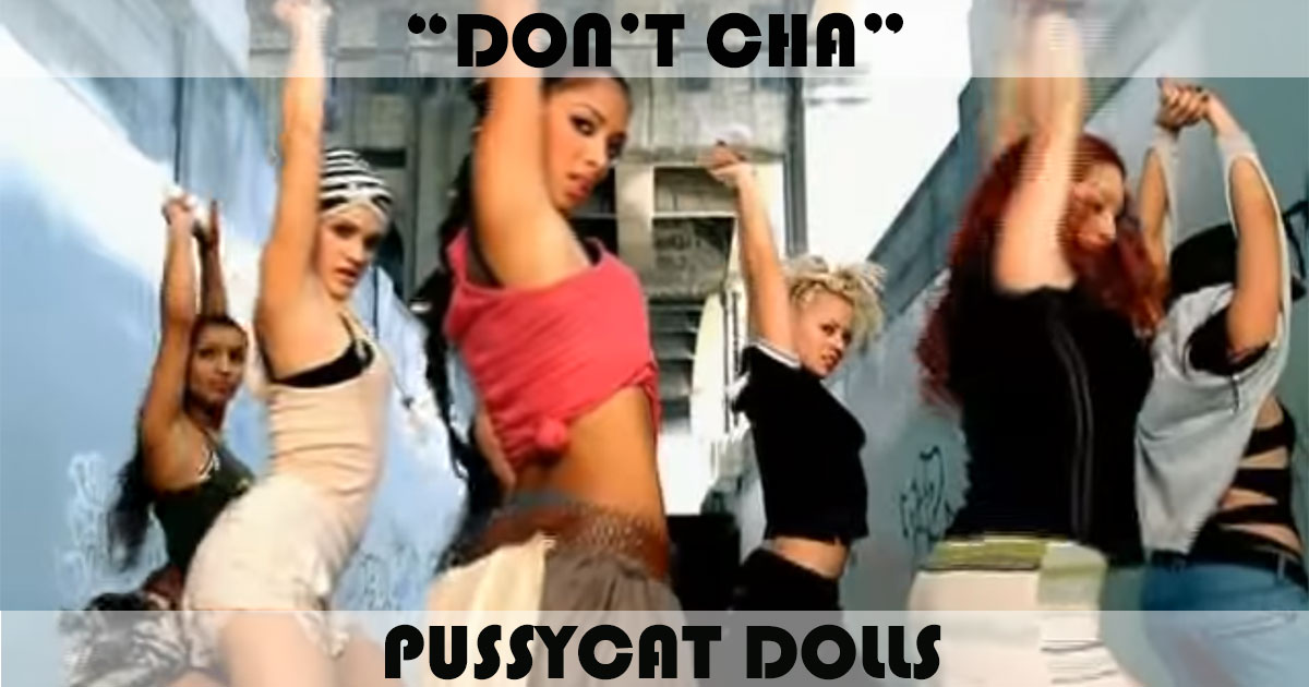 "Don't Cha" by Pussycat Dolls