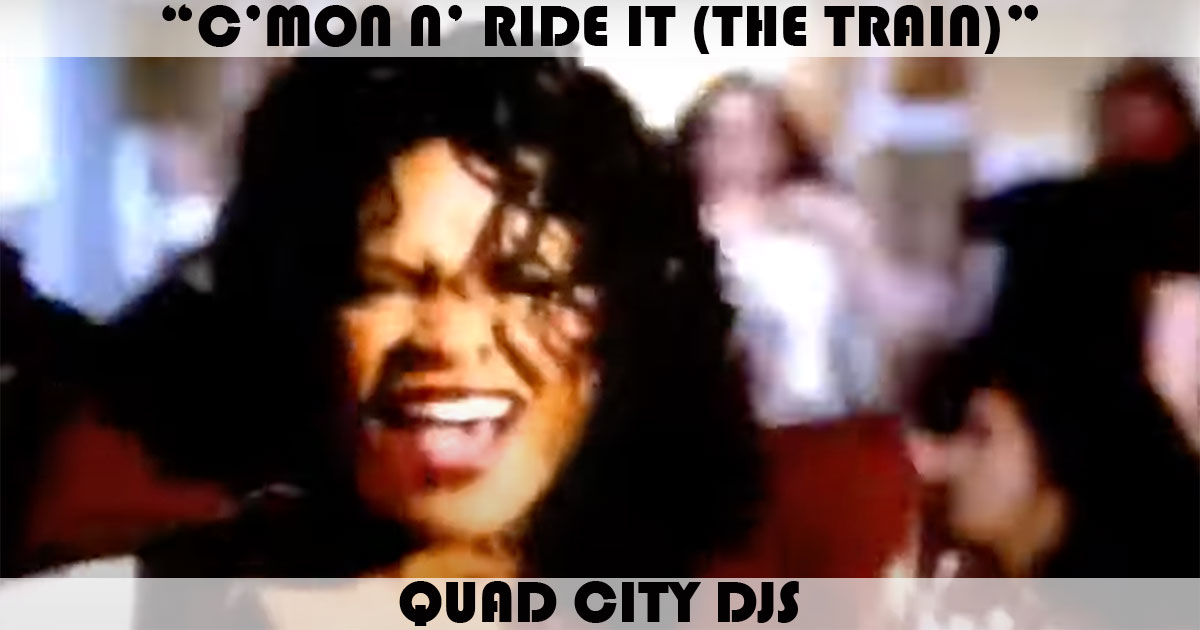 "C'Mon N' Ride It (The Train)" by Quad City DJs