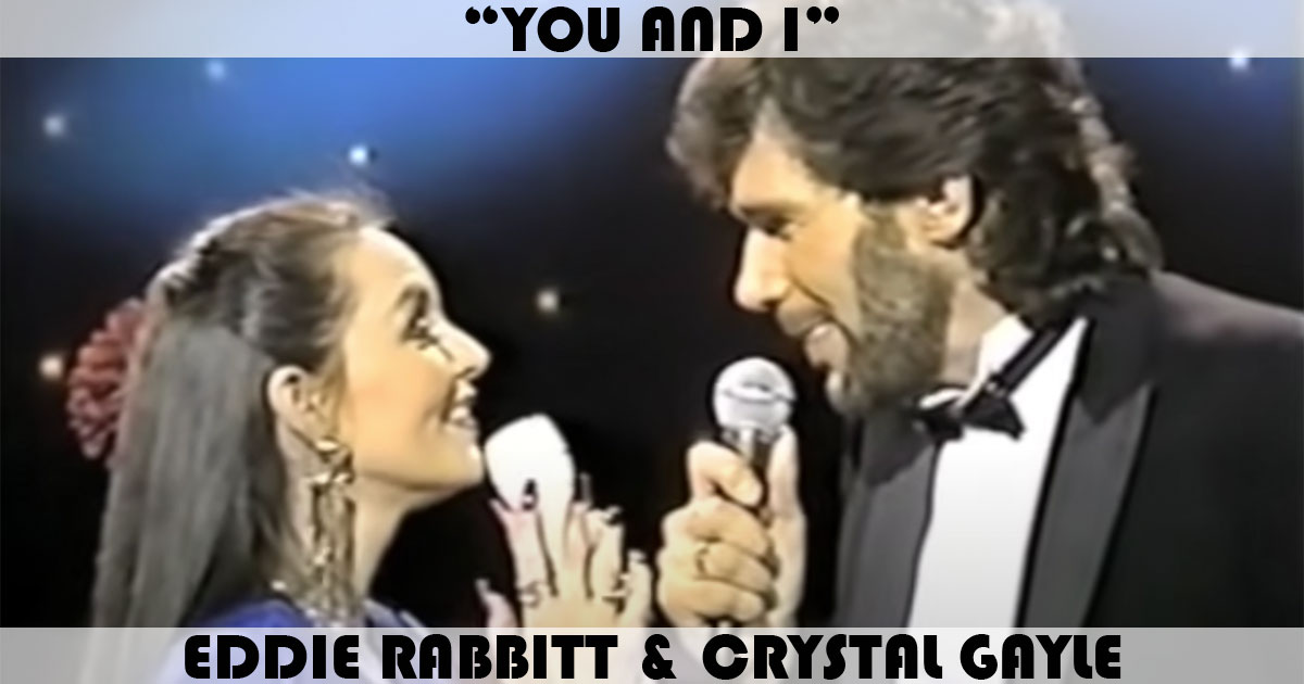 "You And I" by Eddie Rabbitt & Crystal Gayle