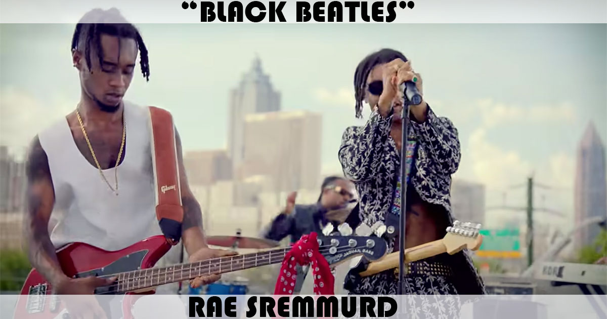 "Black Beatles" by Rae Sremmurd
