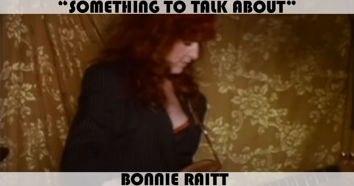 "Something To Talk About" by Bonnie Raitt