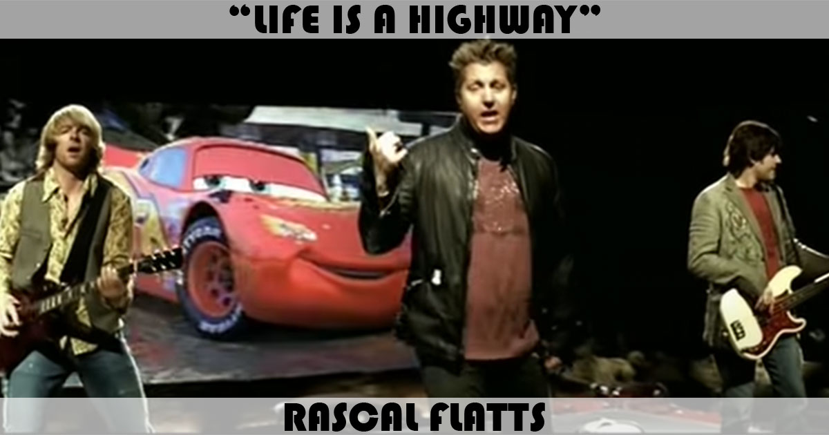 "Life Is A Highway" by Rascal Flatts