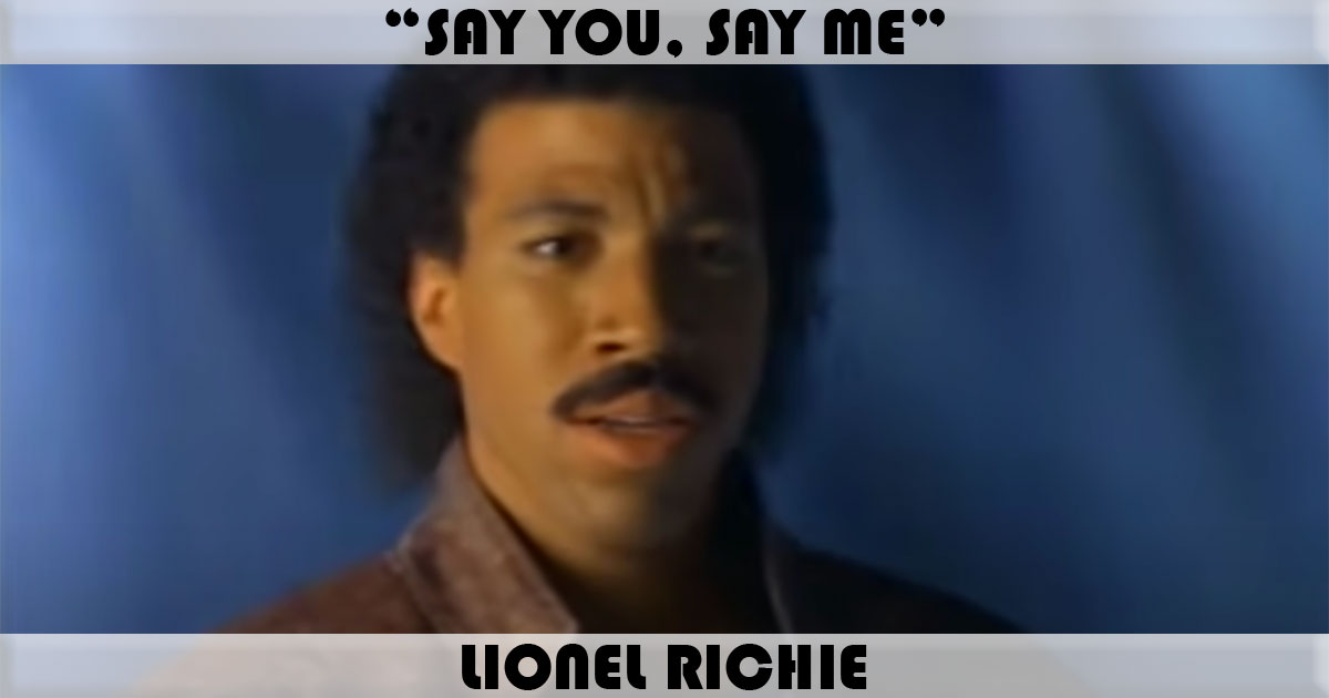 "Say You, Say Me" by Lionel Richie
