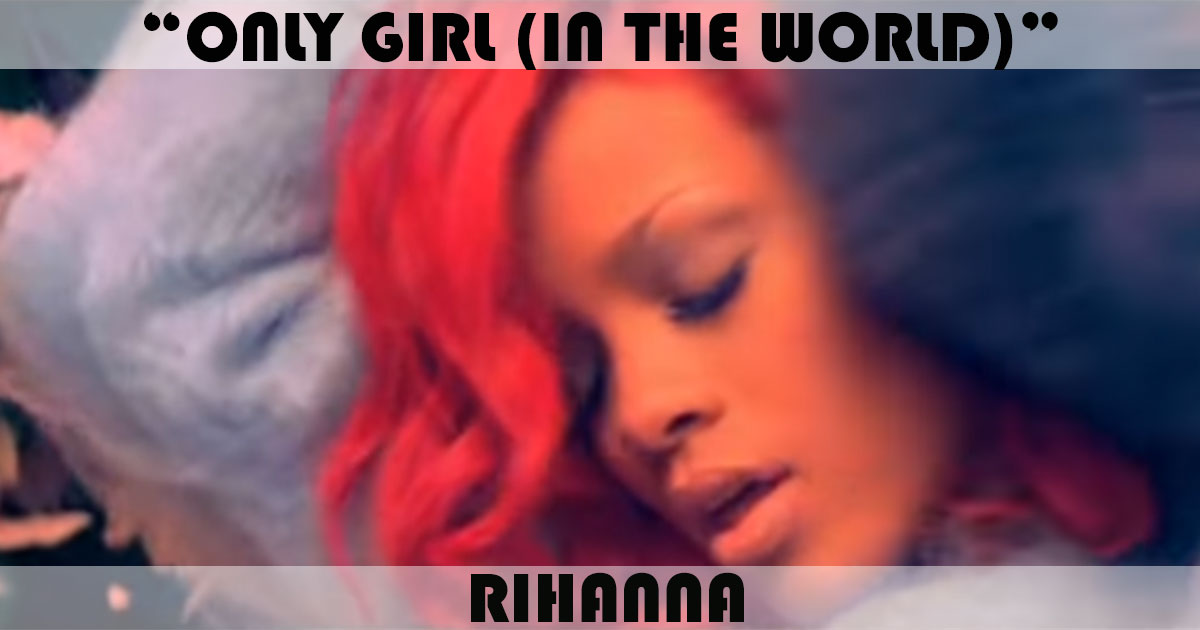 "Only Girl (In The World)" by Rihanna