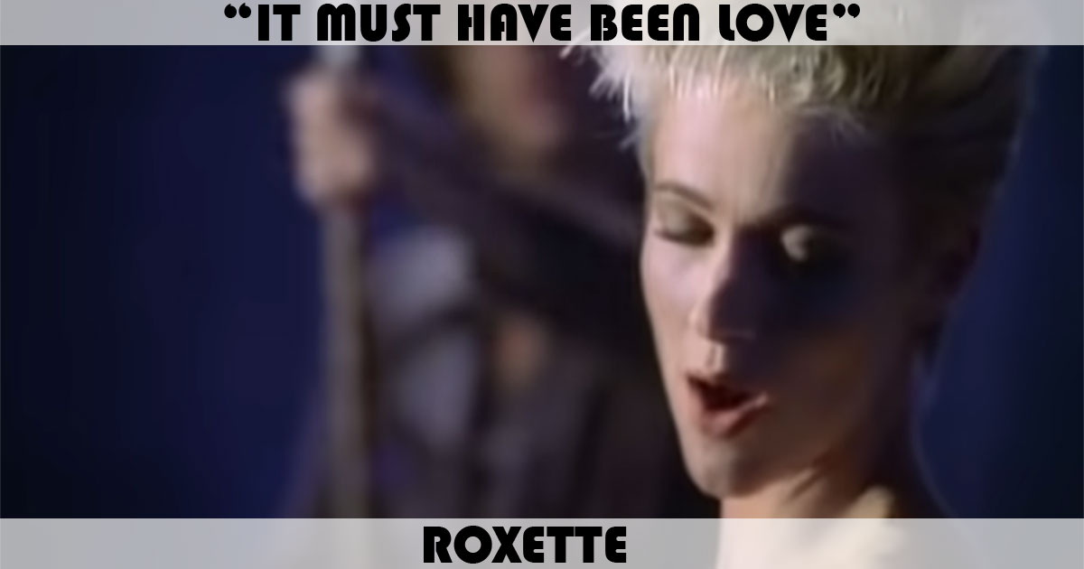 "It Must Have Been Love" by Roxette