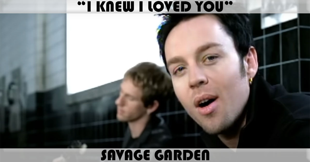 "I Knew I Loved You" by Savage Garden