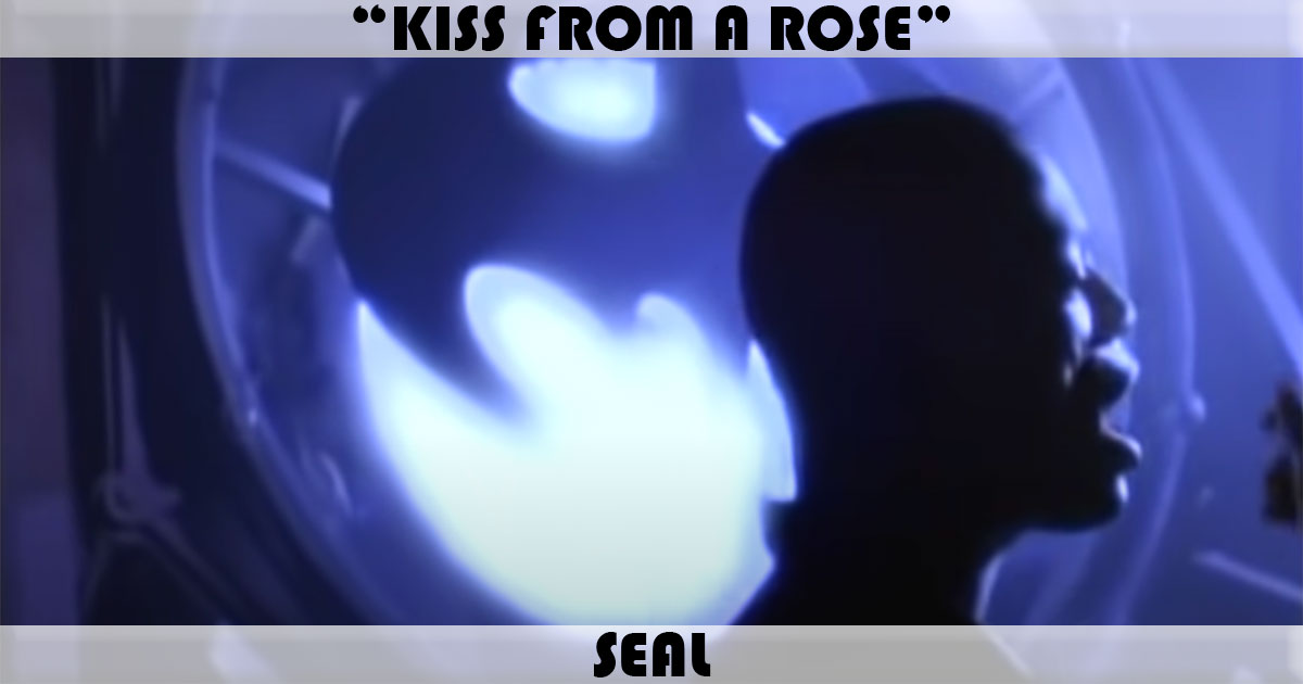"Kiss From A Rose" by Seal