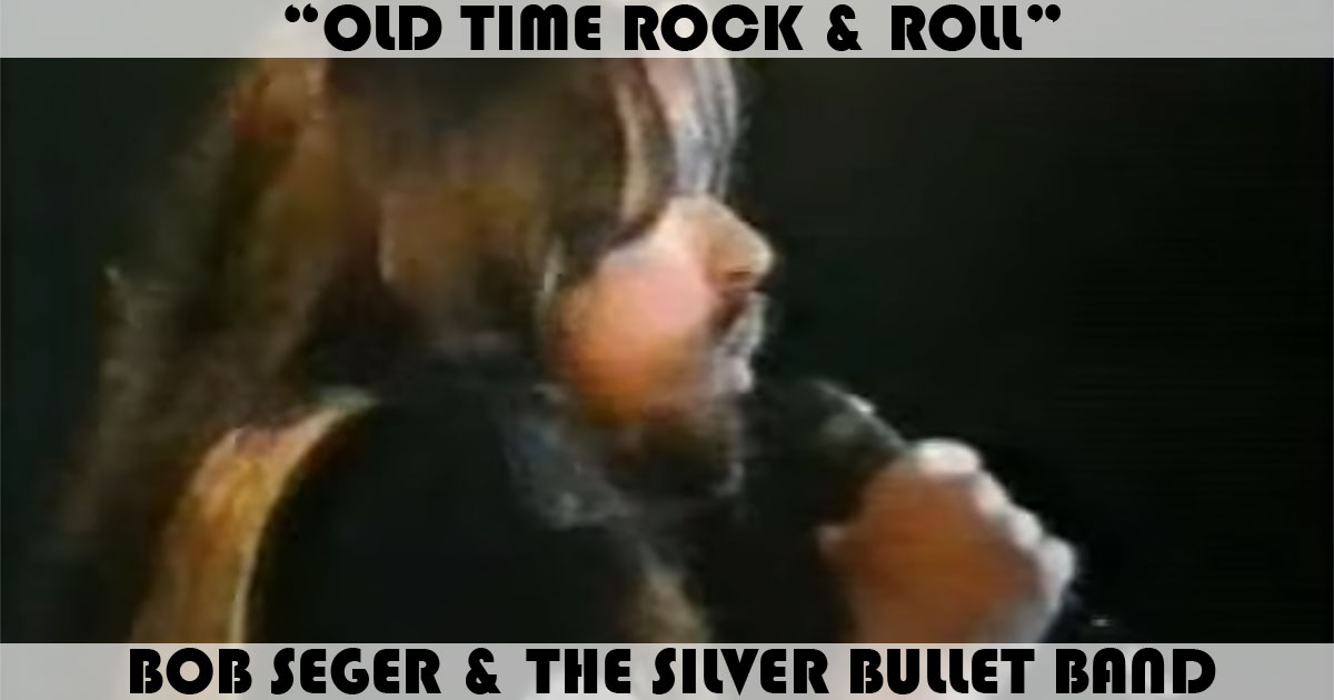 "Old Time Rock & Roll" by Bob Seger