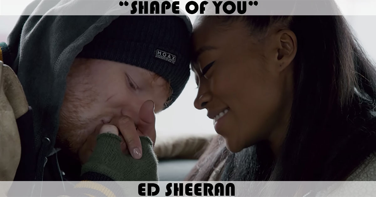 "Shape Of You" by Ed Sheeran