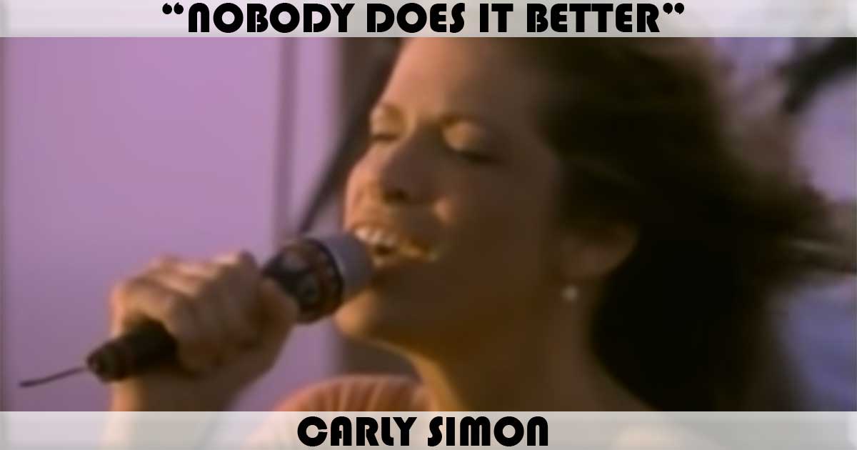 "Nobody Does It Better" by Carly Simon
