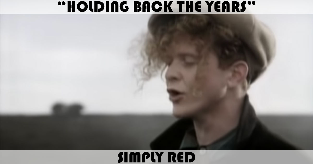 "Holding Back The Years" by Simply Red