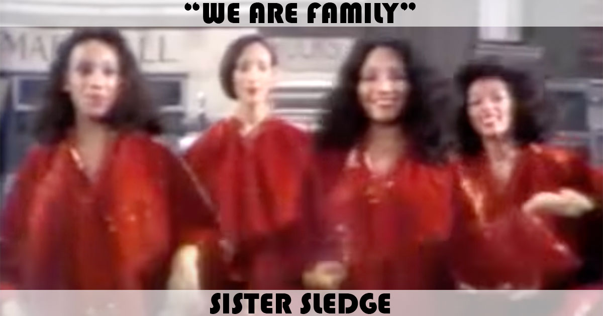 "We Are Family" by Sister Sledge