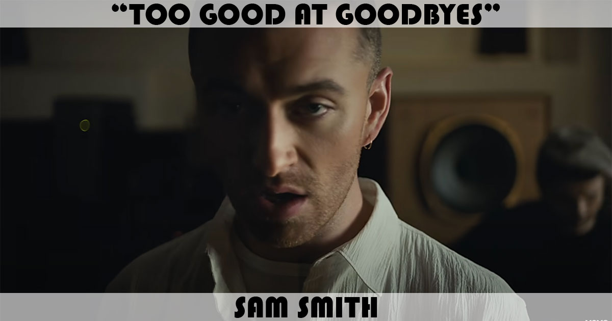 "Too Good At Goodbyes" by Sam Smith