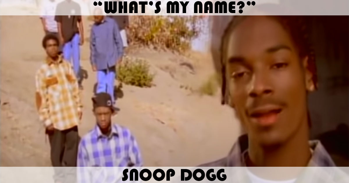 "What's My Name?" by Snoop Doggy Dogg