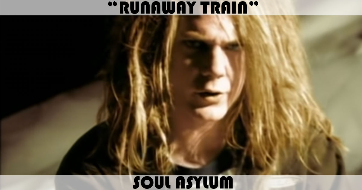 "Runaway Train" by Soul Asylum
