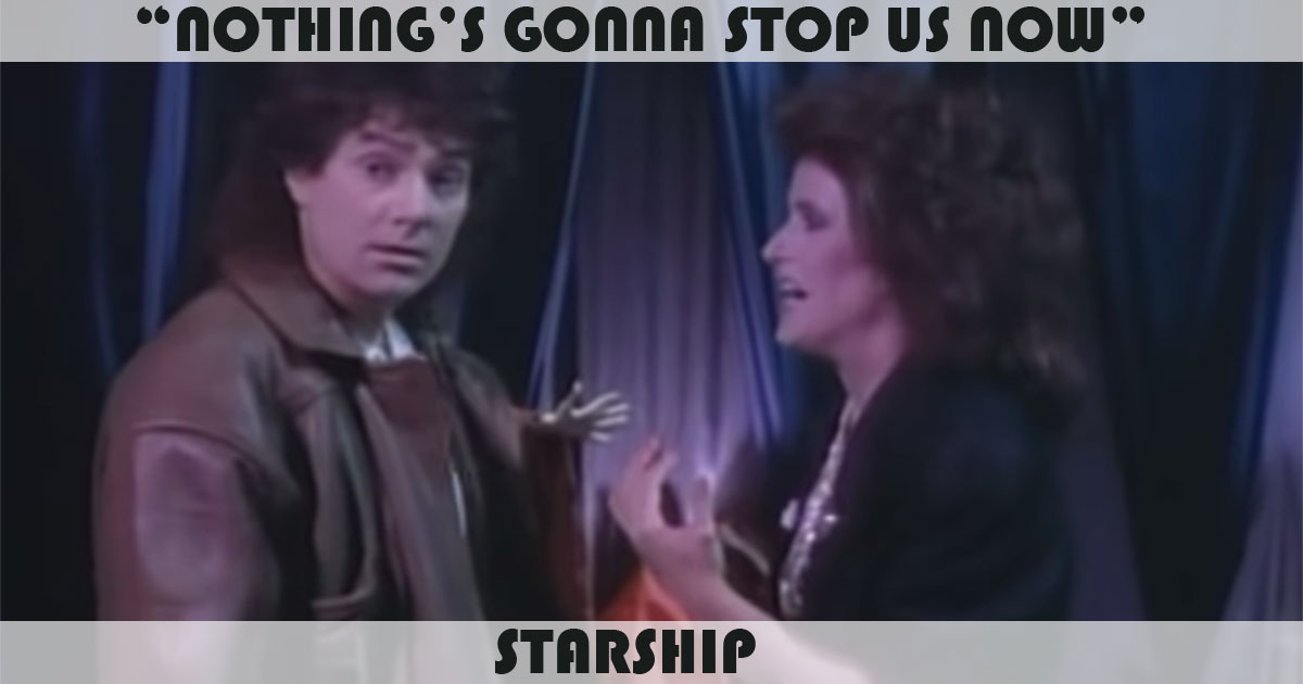 "Nothing's Gonna Stop Us Now" by Starship
