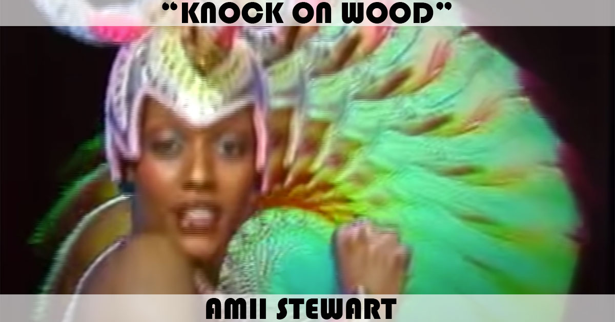 "Knock On Wood" by Amii Stewart