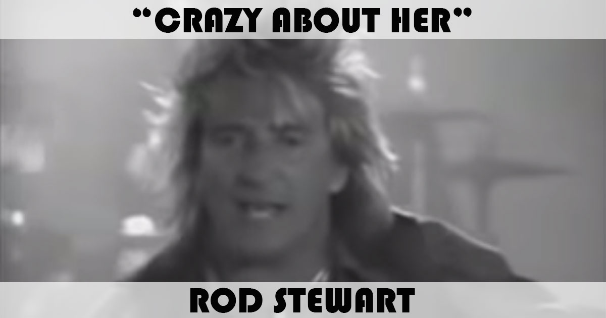 "Crazy About Her" by Rod Stewart