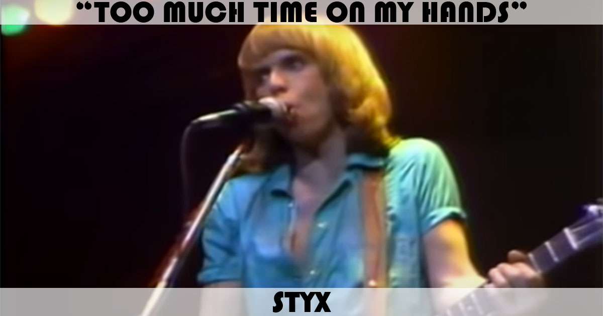 "Too Much Time On My Hands" by Styx