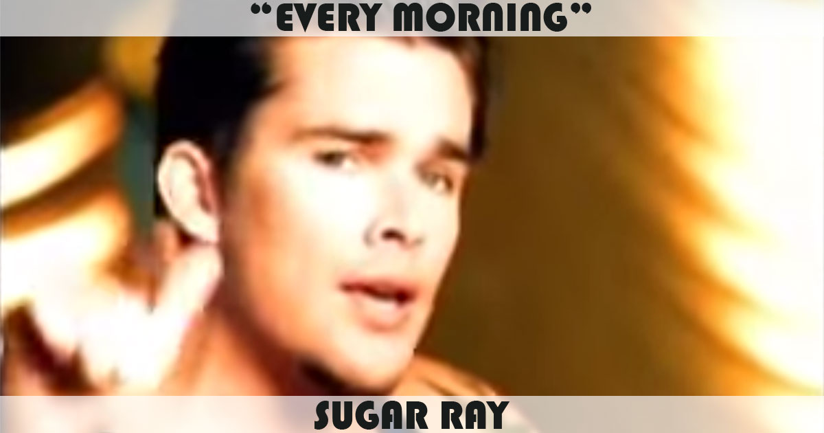 "Every Morning" by Sugar Ray