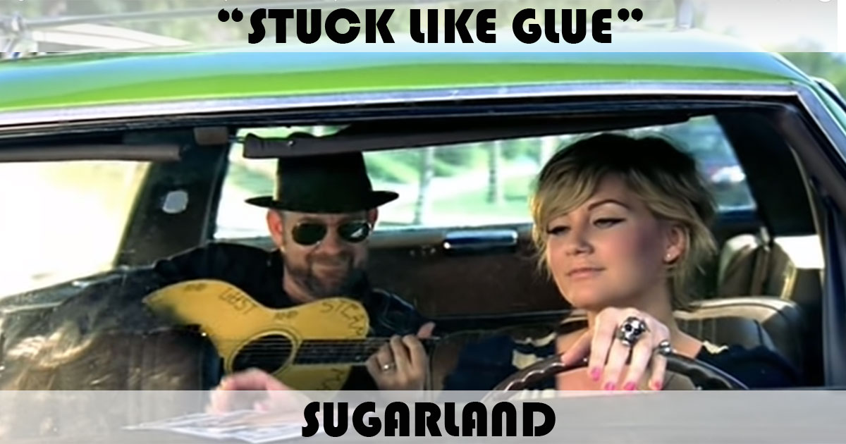"Stuck Like Glue" by Sugarland
