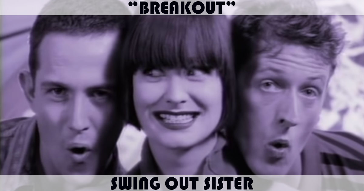 "Breakout" by Swing Out Sister