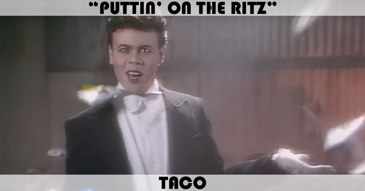 "Puttin' On The Ritz" by Taco