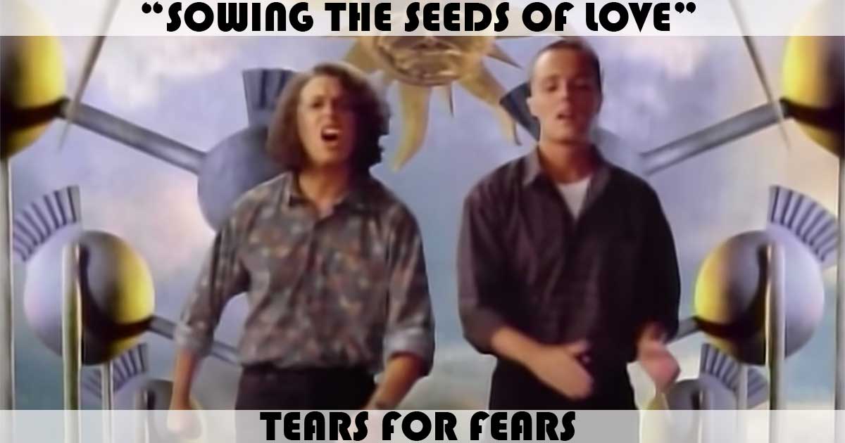 "Sowing The Seeds Of Love" by Tears For Fears