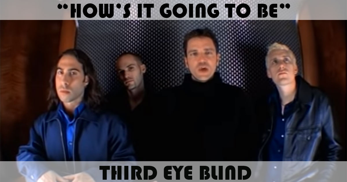 "How's It Going To Be" by Third Eye Blind