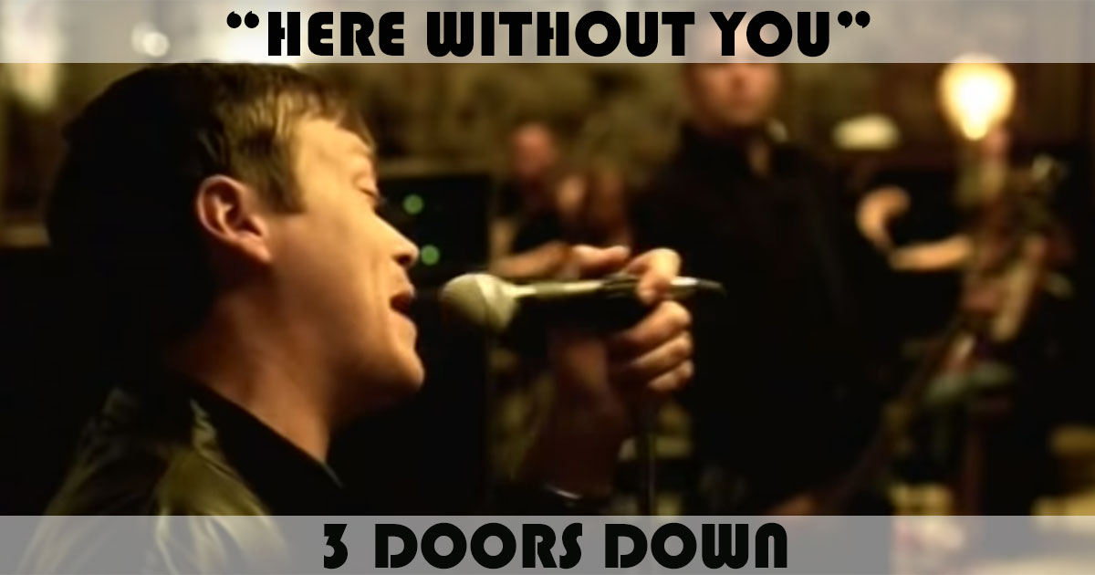 "Here Without You" by 3 Doors Down
