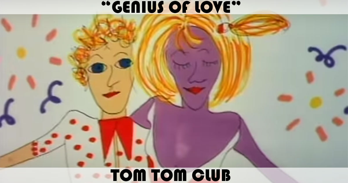 "Genius Of Love" by Tom Tom Club