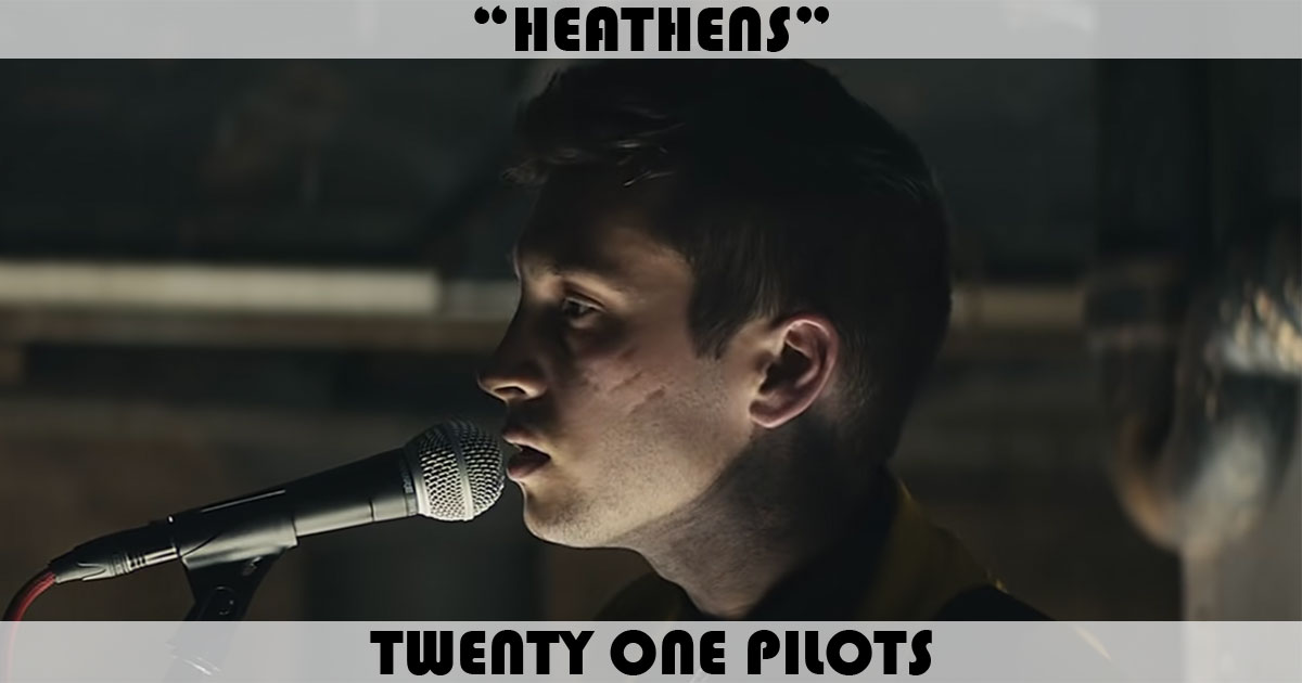 "Heathens" by twenty one pilots