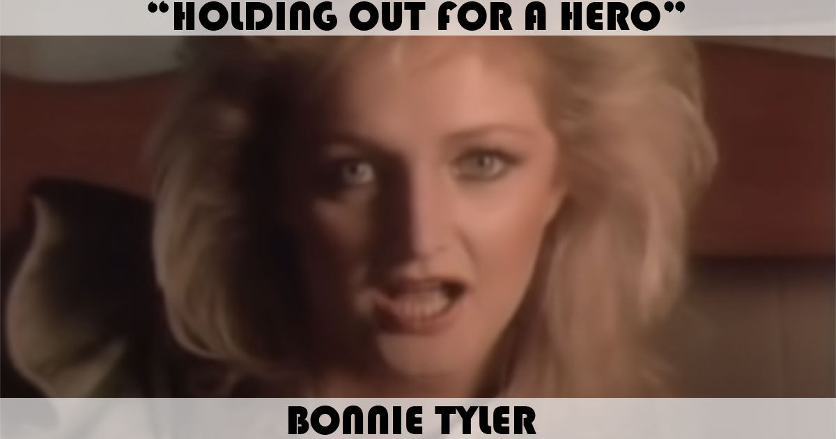 "Holding Out For A Hero" by Bonnie Tyler