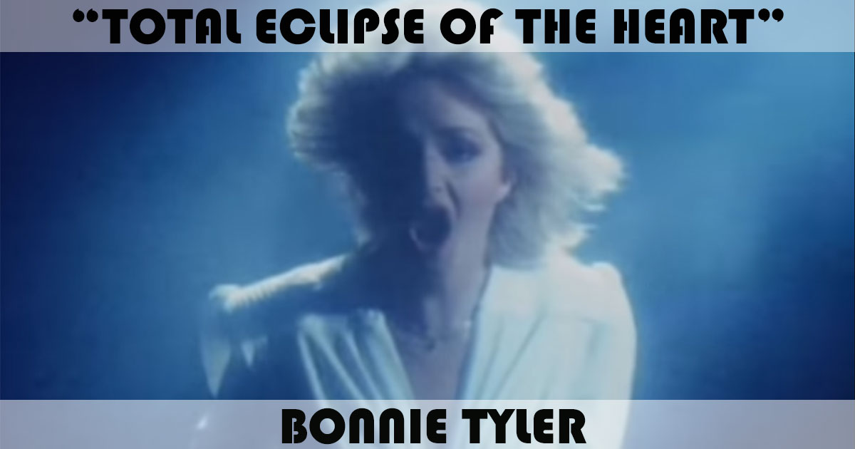 "Total Eclipse Of The Heart" by Bonnie Tyler