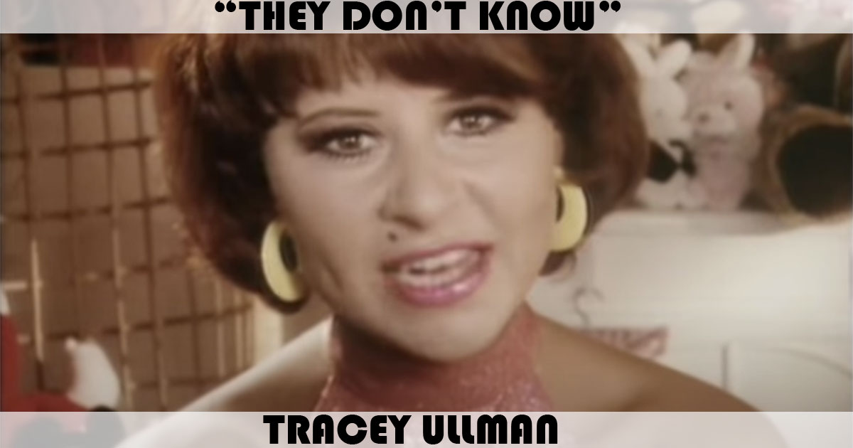 "They Don't Know" by Tracey Ullman